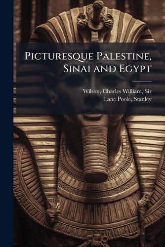 Picturesque Palestine, Sinai and Egypt