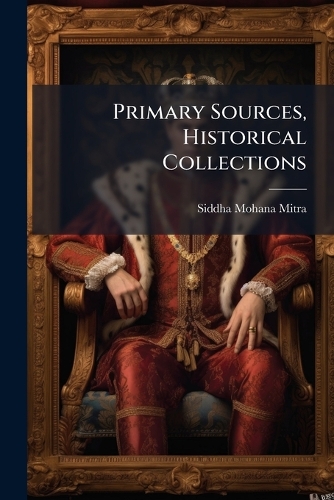 Primary Sources, Historical Collections