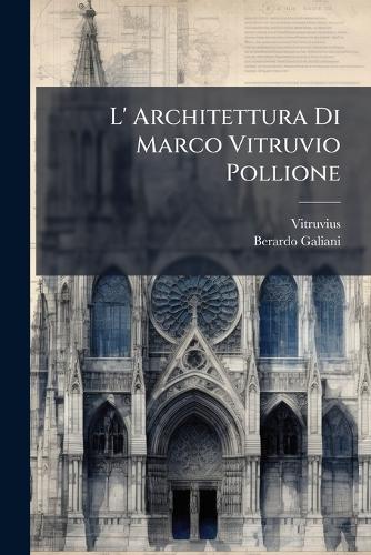 L' Architettura Di Marco Vitruvio Pollione