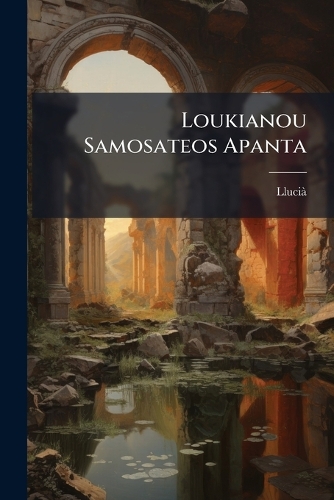 Loukianou Samosateos Apanta