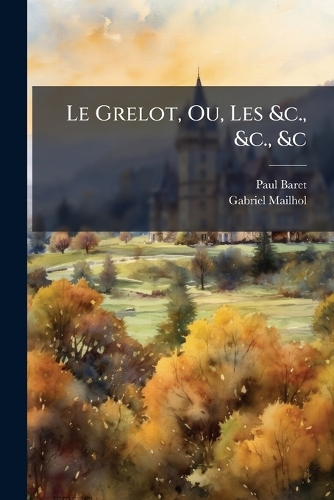 Le Grelot, Ou, Les &c., &c., &c