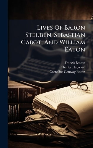 Lives Of Baron Steuben, Sebastian Cabot, And William Eaton