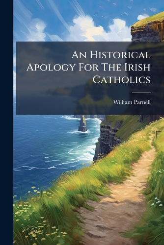 An Historical Apology For The Irish Catholics