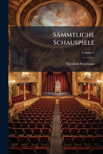 Sämmtliche Schauspiele