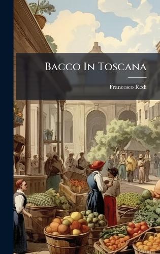 Bacco In Toscana