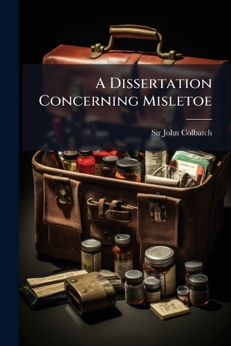 A Dissertation Concerning Misletoe