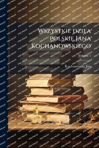 Wszystkie dziea polskie Jana Kochanowskiego