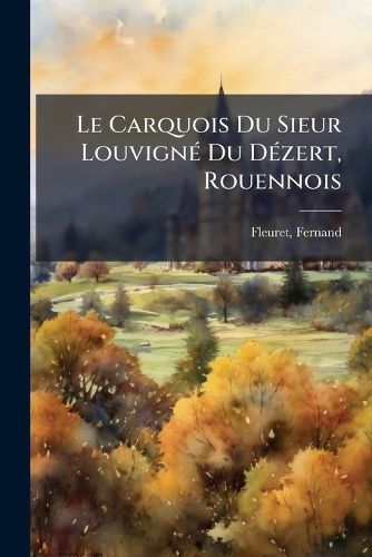 Le Carquois Du Sieur LouvignÃ(c) Du DÃ(c)zert, Rouennois