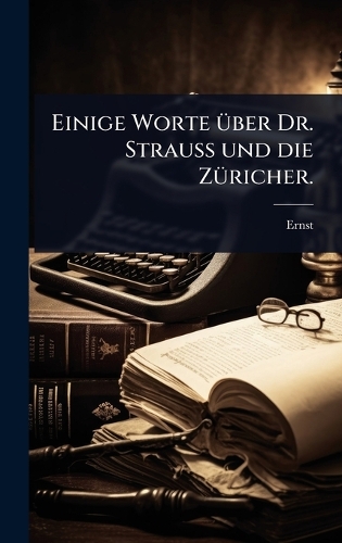 Einige Worte Ã1/4ber Dr. Strauss und die ZÃ1/4richer.