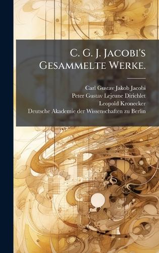 C. G. J. Jacobi's Gesammelte Werke.