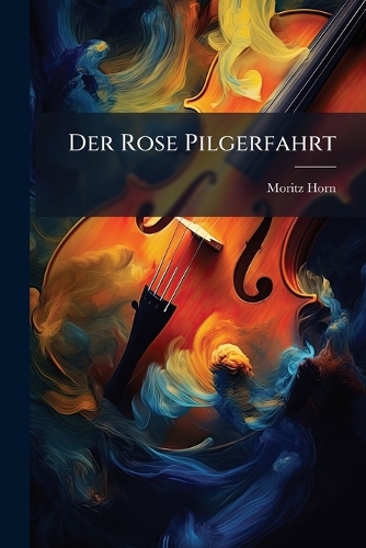 Der Rose Pilgerfahrt