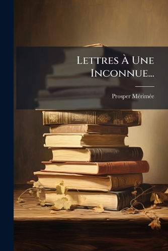 Lettres Ã Une Inconnue...