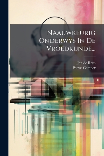 Naauwkeurig Onderwys In De Vroedkunde...
