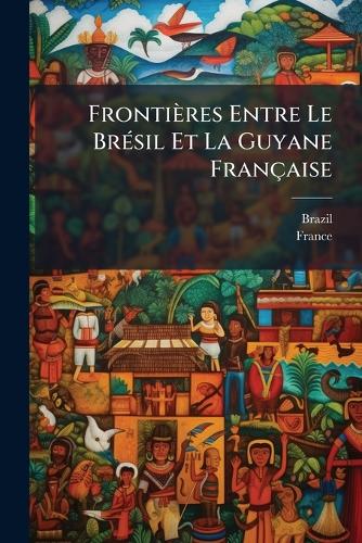 Frontières Entre Le BrÃ(c)sil Et La Guyane Française
