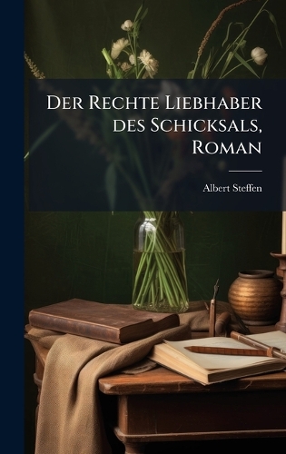 Der Rechte Liebhaber des Schicksals, Roman