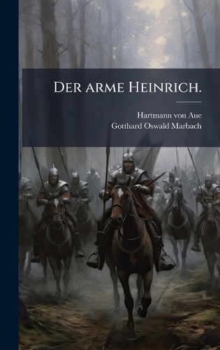 Der arme Heinrich.