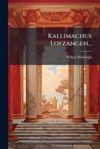Kallimachus Lofzangen...