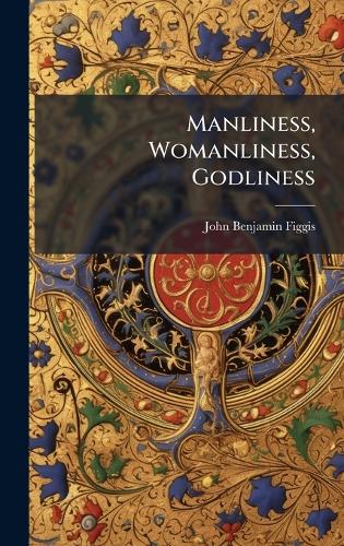 Manliness, Womanliness, Godliness