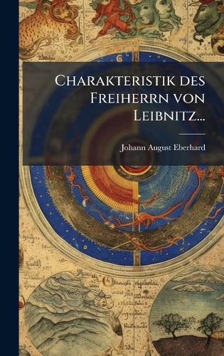Charakteristik des Freiherrn von Leibnitz...