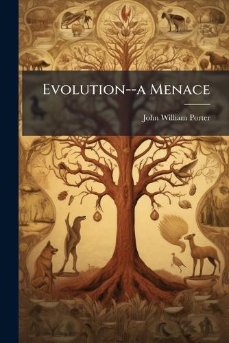 Evolution--a Menace