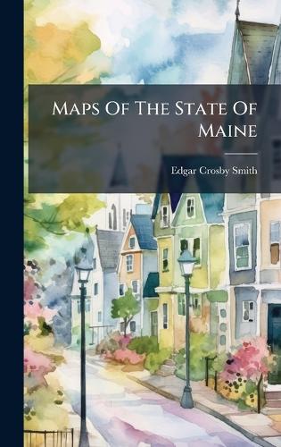 Maps Of The State Of Maine