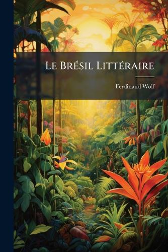 Le BrÃ(c)sil LittÃ(c)raire