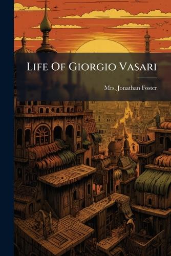 Life Of Giorgio Vasari
