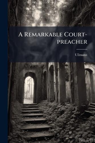 A Remarkable Court-preacher
