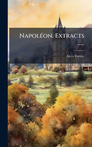 NapolÃ(c)on, Extracts ......
