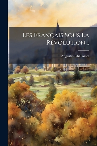 Les Français Sous La RÃ(c)volution...