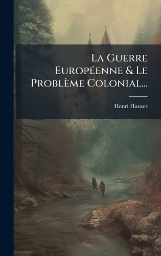 La Guerre EuropÃ(c)enne & Le Problème Colonial...