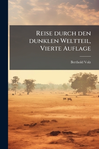 Reise durch den dunklen Weltteil, Vierte Auflage