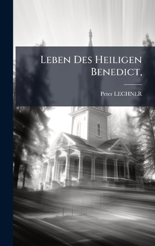Leben Des Heiligen Benedict,