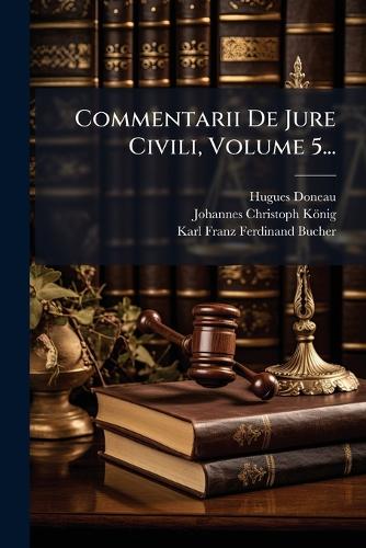 Commentarii De Jure Civili, Volume 5...