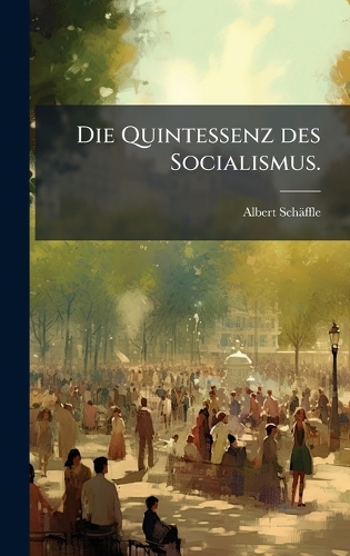 Die Quintessenz des Socialismus.