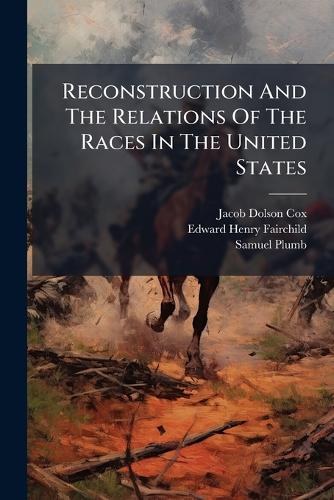 Reconstruction And The Relations Of The Races In The United States