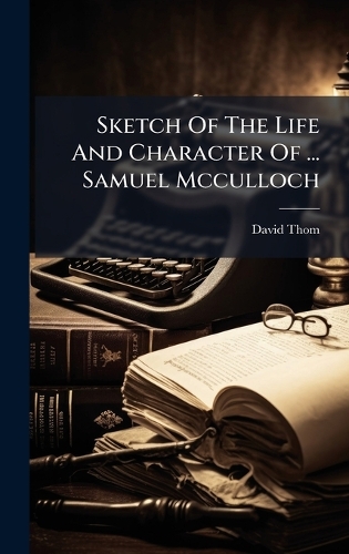 Sketch Of The Life And Character Of ... Samuel Mcculloch