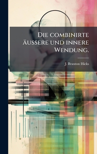 Die combinirte äussere und innere Wendung.