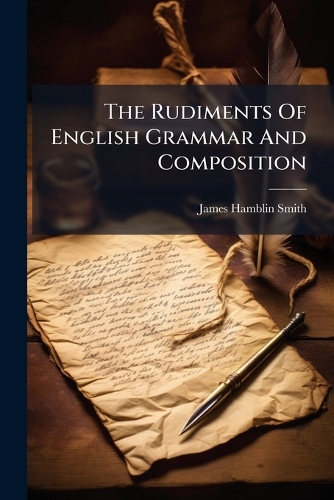 The Rudiments Of English Grammar And Composition