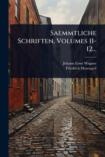 Saemmtliche Schriften, Volumes 11-12...