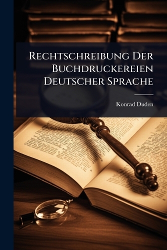 Rechtschreibung Der Buchdruckereien Deutscher Sprache