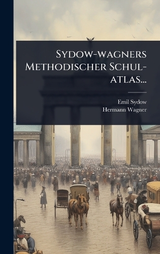 Sydow-wagners Methodischer Schul-atlas...