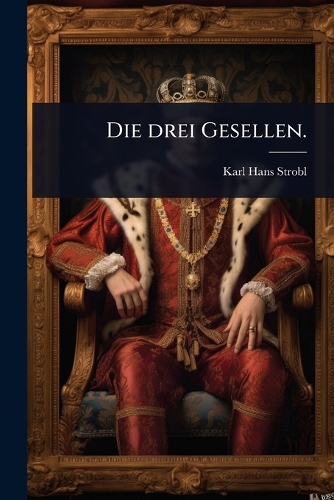 Die drei Gesellen.