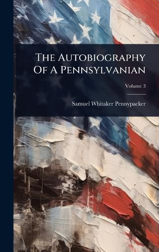 The Autobiography Of A Pennsylvanian