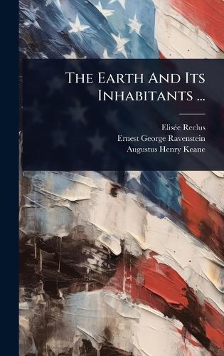 The Earth And Its Inhabitants ...