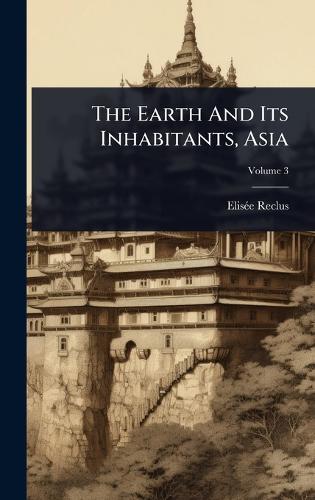 The Earth And Its Inhabitants, Asia