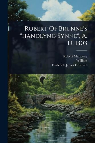 Robert Of Brunne's "handlyng Synne", A. D. 1303