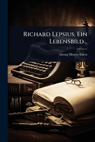 Richard Lepsius, Ein Lebensbild...