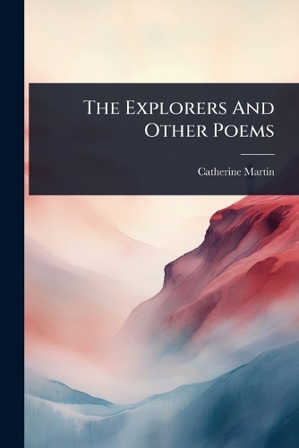 The Explorers And Other Poems