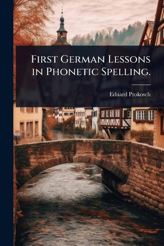First German Lessons in Phonetic Spelling.